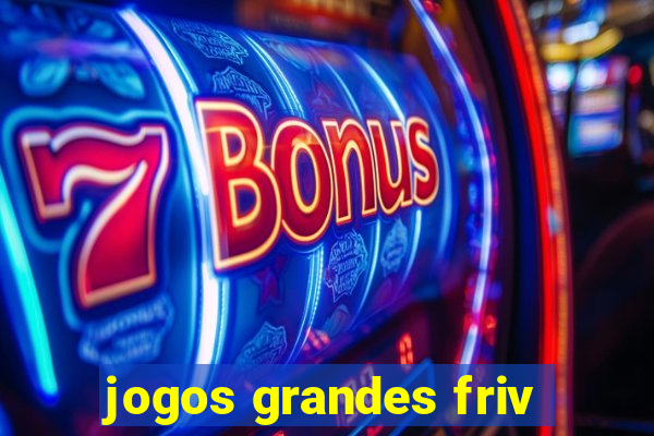 jogos grandes friv